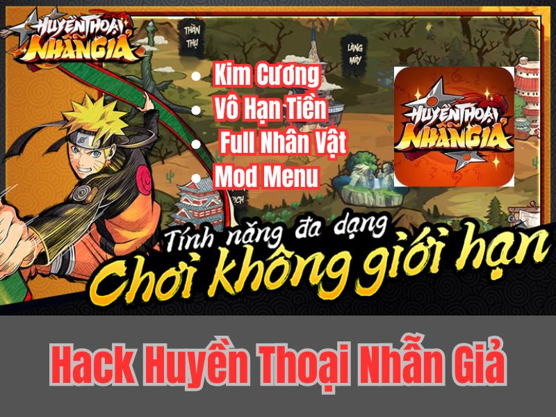 Phiên Bản Hack Huyền Thoại Nhẫn Giả Có Những Tính Năng Gì?