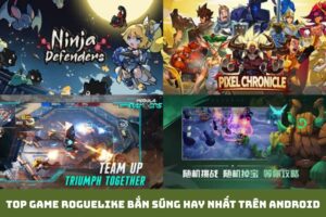 Top Game Roguelike Bắn Súng Hay Nhất Trên Android Không Thể Bỏ Lỡ